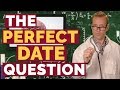 The Perfect First Date Question | Relationship Advice for Women by Mat Boggs
