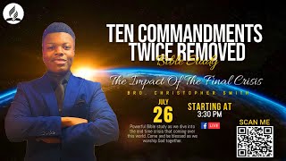 Bible Study 7/26/25 - Ten Commandments Twice Removed - "The Impact Of The Final Crisis"