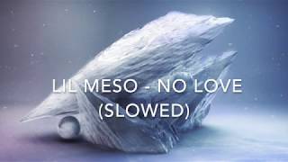 Lil Meso - No Love (Slowed)
