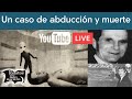 Un caso de abducción y muerte | Relatos del lado oscuro