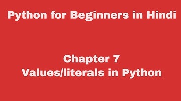 Chapter 7 - Values /Literals in Python in Hindi