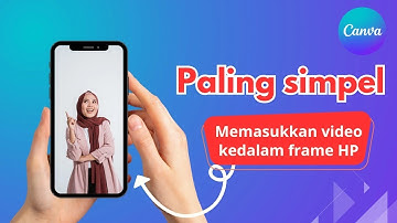 Cara memasukkan video ke bingkai hp di canva