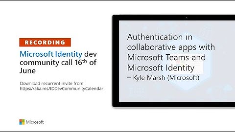 Authentication in collaborative apps with Microsoft Teams and Microsoft Identity – June 2022