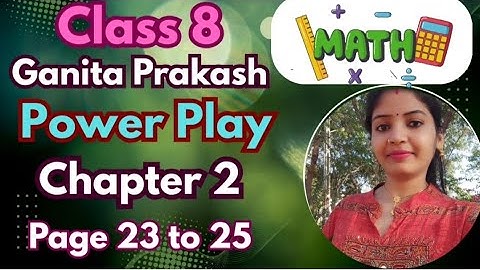 Power Play Class 8 Maths | Ganita Prakash Chapter 2 | Page 23 to 25 Full Explanation | NCERT 2025