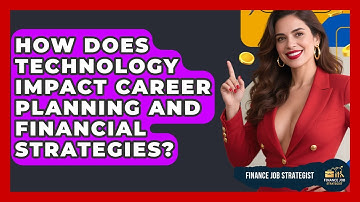 How Does Technology Impact Career Planning and Financial Strategies? | Finance Job Strategist