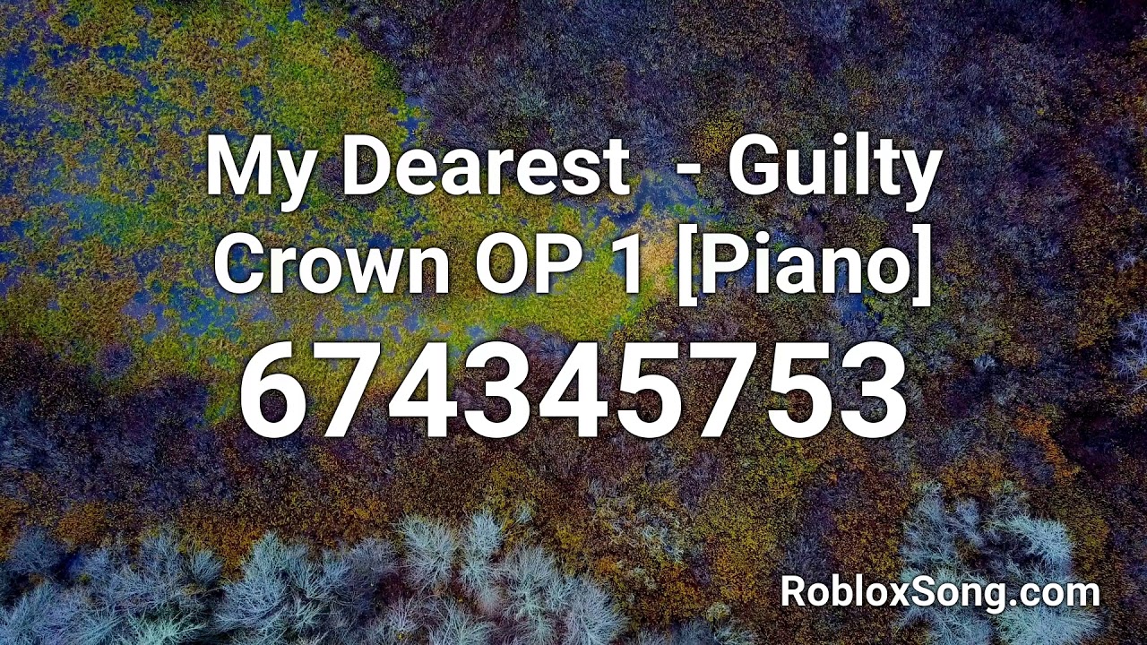 My Dearest Guilty Crown Op 1 Piano Roblox Id Music Code