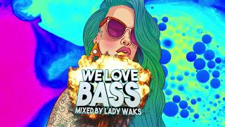 WE LOVE BASS - by Lady Waks