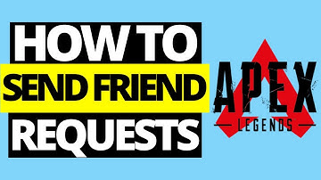 How To Send Friend Requests In Apex Legends