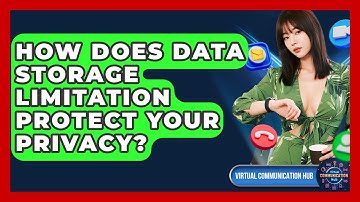 How Does Data Storage Limitation Protect Your Privacy? - Virtual Communication Hub