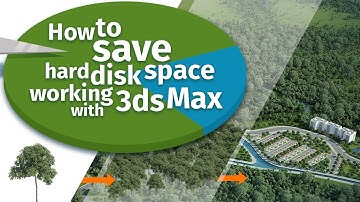 How to save hard disk space working with 3ds Max