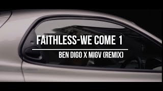 Faithless-We Come 1 (Ben Digo x MIGV Remix) / JDM / Night Car