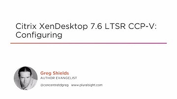 Course Preview: Citrix XenDesktop 7.6 LTSR CCP-V: Configuring