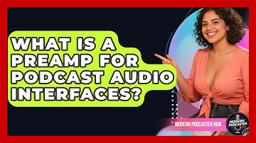 What Is A Preamp For Podcast Audio Interfaces? - Modern Podcaster Hub