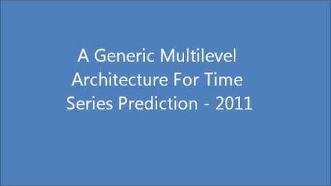 A Generic Multilevel Architecture For Time Series Prediction - 2011
