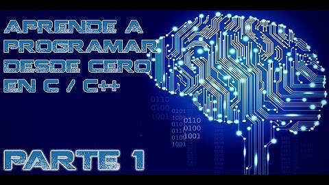 Aprende a Programar desde cero en C/C++ [Parte 1] (Primer Programa)