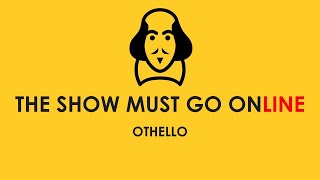 The Show Must Go Online: Othello