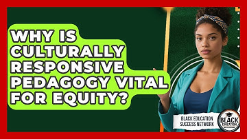 Why Is Culturally Responsive Pedagogy Vital For Equity? - Black Education Success Network