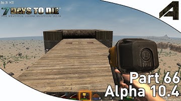 7 Days to Die Alpha 10.4 Gameplay - Part 66 - "The Farm Tower"