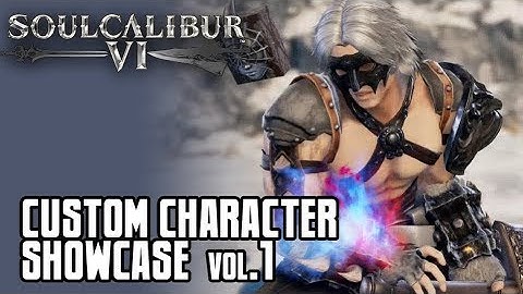 Soul Calibur 6: Custom Character Showcase Vol.1