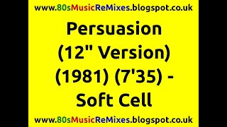 Persuasion (12&quot; Version) - Soft Cell | Marc Almond | Dave Ball | 80s Club Mixes | 80s Club Music
