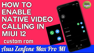 How to Enable Native Video Calling in MIUI 12 | Asus Zenfone Max Pro M1