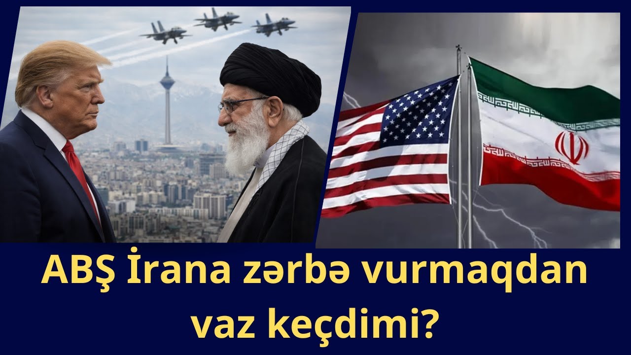 ABŞ İrana zərbə vurmaqdan vaz keçdimi?