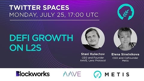 Hear about "DeFi Growth on L2s" from Metis and Aave CEOs in Blockwork Twitter Spaces