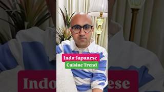 Indo-Japanese Cuisine Trend Business Sarthak Ahuja