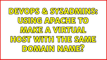 DevOps & SysAdmins: Using Apache to make a virtual host with the same domain name?