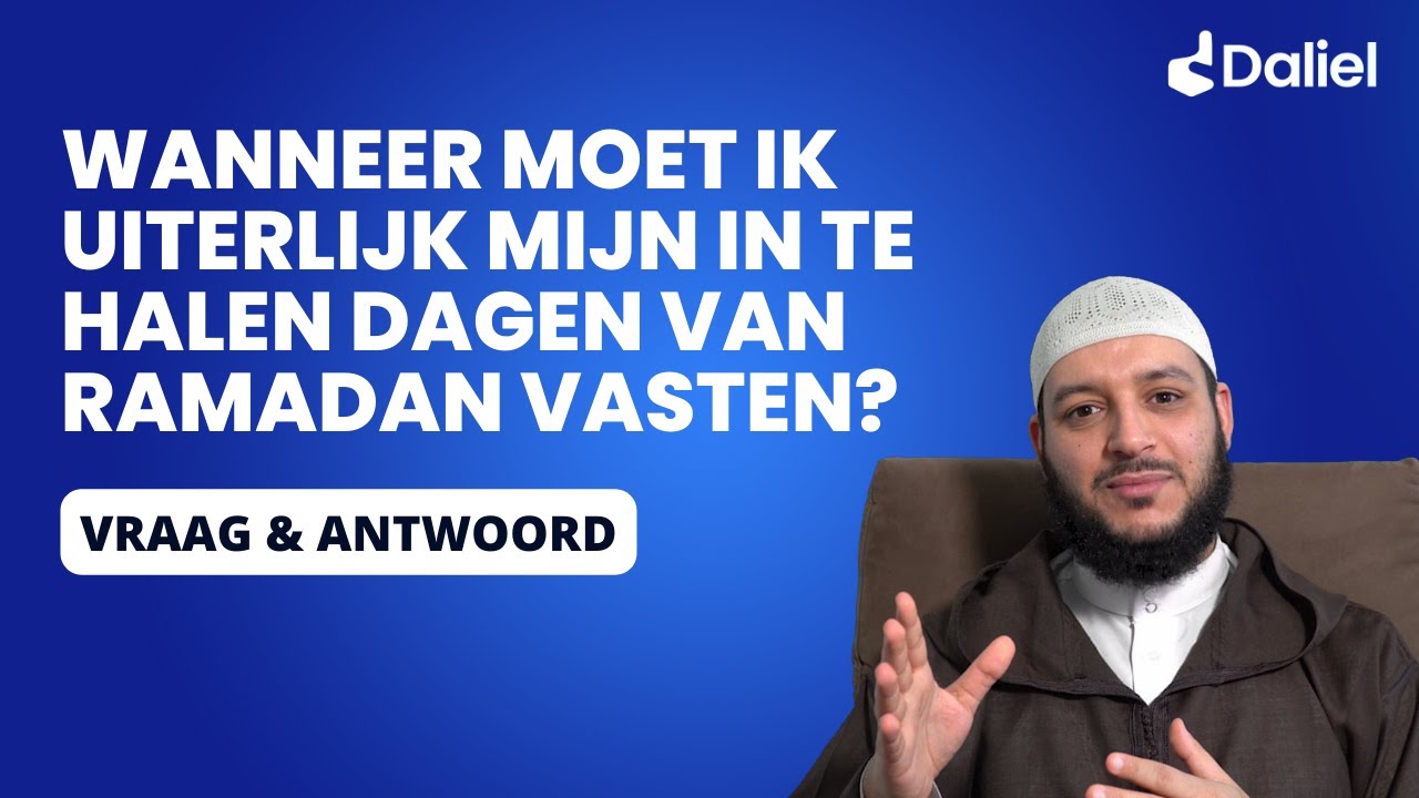Wanneer moet ik uiterlijk mijn vastendagen van ramadan inhalen? Daliel Vraag & Antwoord YouTube