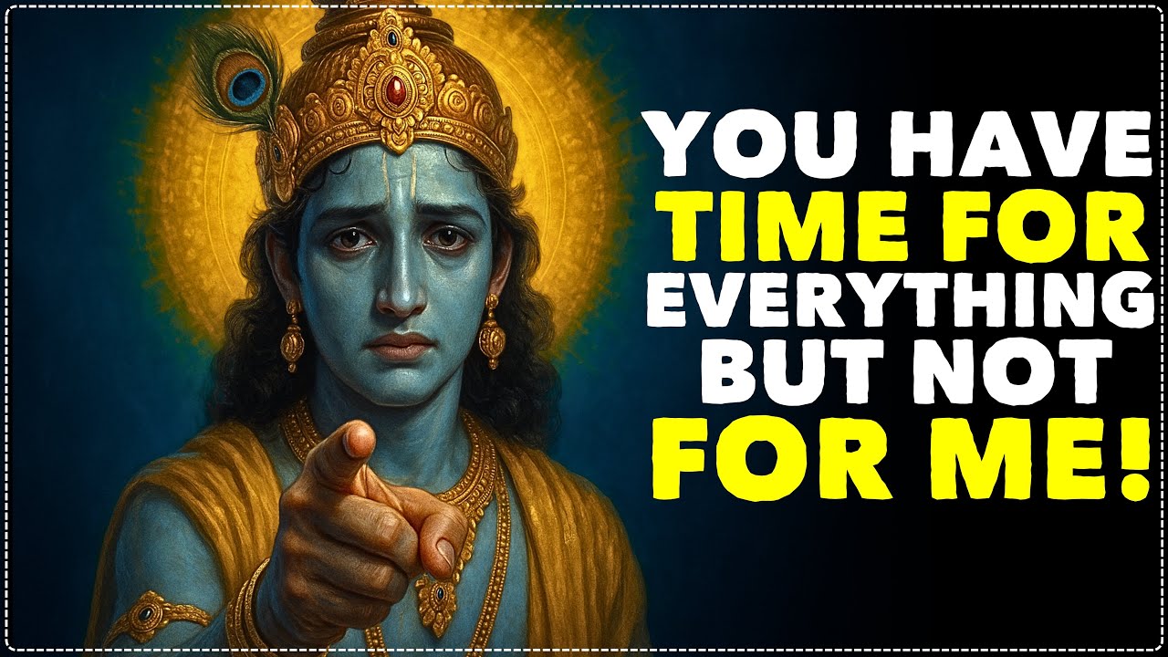 You Have Time For Everything But Not For Me | Krishna Message Today
