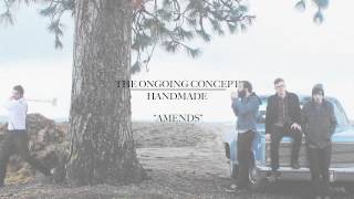 Video thumbnail of "The Ongoing Concept - Amends"