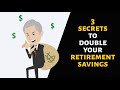 3 secrets to double your retirement savings