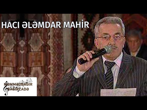 Məmmədbağır Bağırzadə - Hacı Ələmdar Mahir