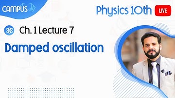 10th Physics Live Lecture 7, Ch no 1, Damped oscillation