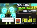 Cách Hack Blox Fruit Trên PC Client Volcano Chống BanWave Fix Lỗi Văng Auto Farm ANTI BAN