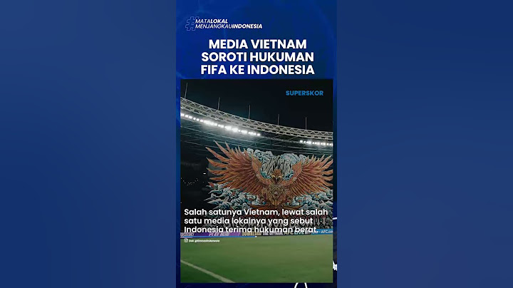 MEDIA VIETNAM SOROTI HUKUMAN BERAT FIFA ke Timnas Indonesia: Ini Jelas Merugikan Skuad Garuda #pssi