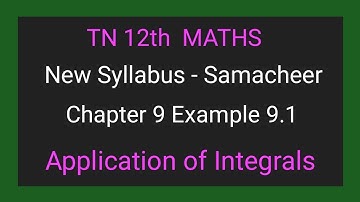 Tamil Nadu | New Syllabus | Class 12 Maths | Chapter 9 | Example 9.1 | Application of integrals |