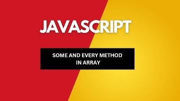 SOME AND EVERY FUNCTION IN JAVASCRIPT