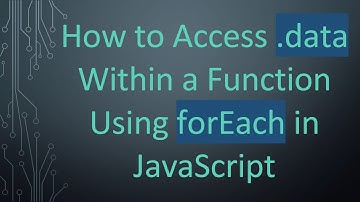 How to Access .data Within a Function Using forEach in JavaScript