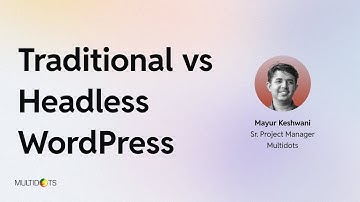 Traditional vs Decoupled WordPress Architecture: When to Go Headless and When to Avoid It