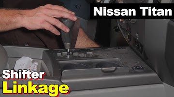 Nissan Titan Loose Shifter Linkage