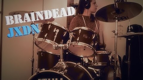 Braindead (Jxdn Drum Cover)
