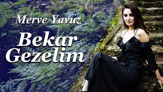 Merve Yavuz & Ünal Sofuoğlu - Bekar Gezelim