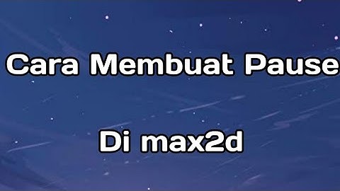 Membuat tombol pause di max2d