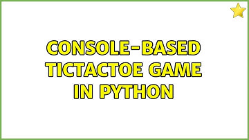 Console-based TicTacToe game in Python (2 Solutions!!)