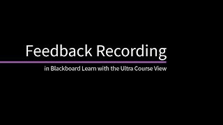 Feedback Recording in Blackboard Learn with the Ultra Course View