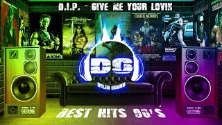 D.i.p. - Give Me Your Lovin