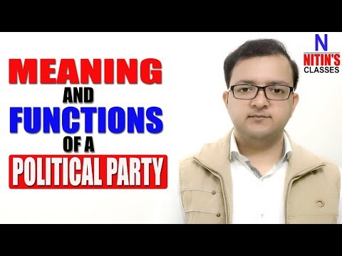 Meaning and Functions of a Political Party