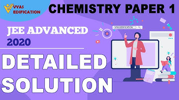 IIT-JEE Advanced 2020 | detailed Solutions | Chem PAPER 1#vyasedification #smsir #jeesolutions #iit